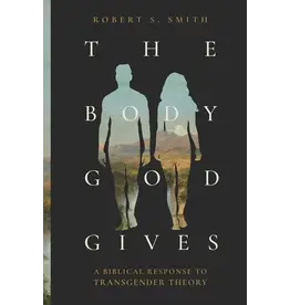 Robert S. Smith The Body God Gives