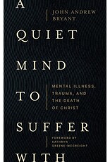 John Andrew Bryant A Quiet Mind to Suffer