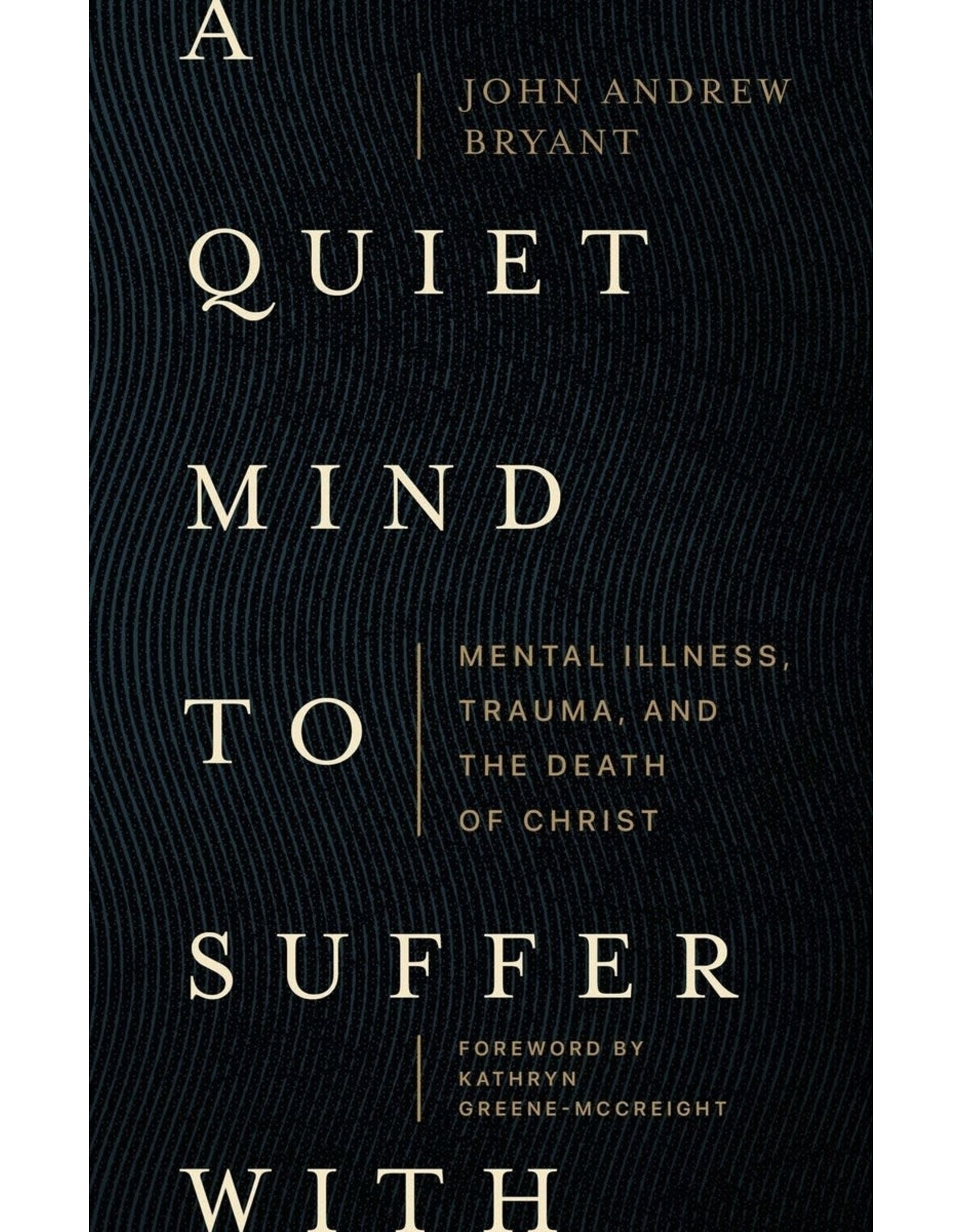 John Andrew Bryant A Quiet Mind to Suffer