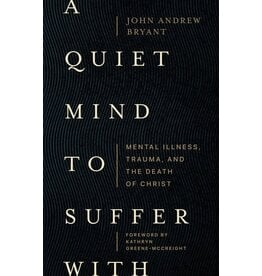 John Andrew Bryant A Quiet Mind to Suffer
