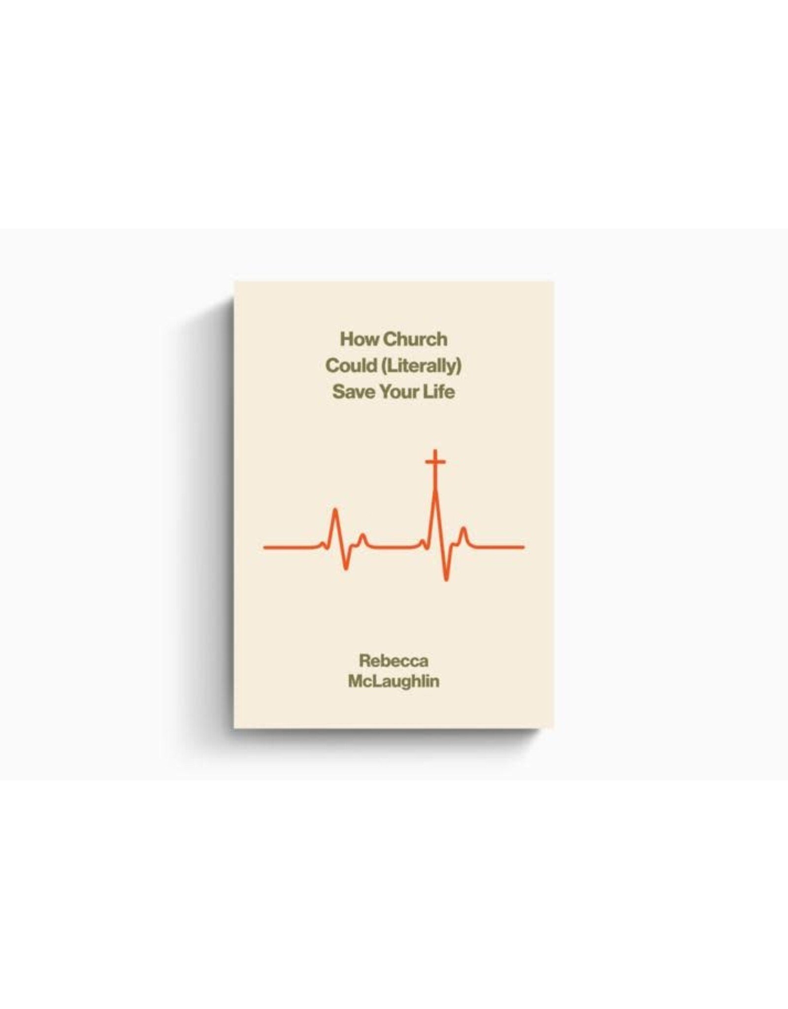 Rebecca McLaughlin How Church Could (Literally) Save Your Life