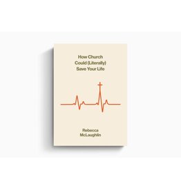 Rebecca McLaughlin How Church Could (Literally) Save Your Life