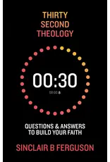 Sinclair Ferguson Thirty Second Theology