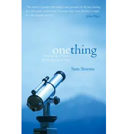 Sam Storms One Thing - Developing a Passion for the Beauty of God