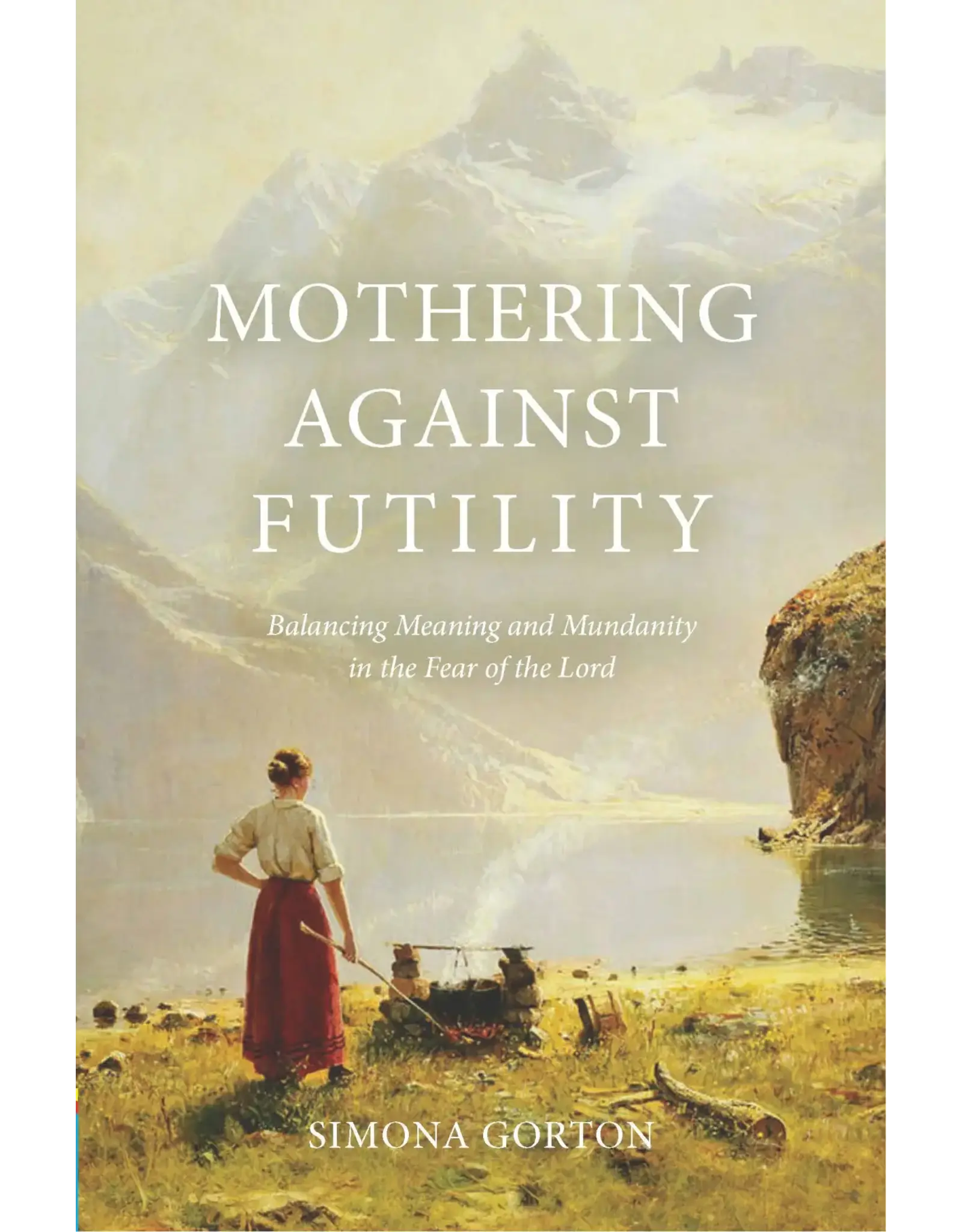 Simona Gorton Mothering Against Futility