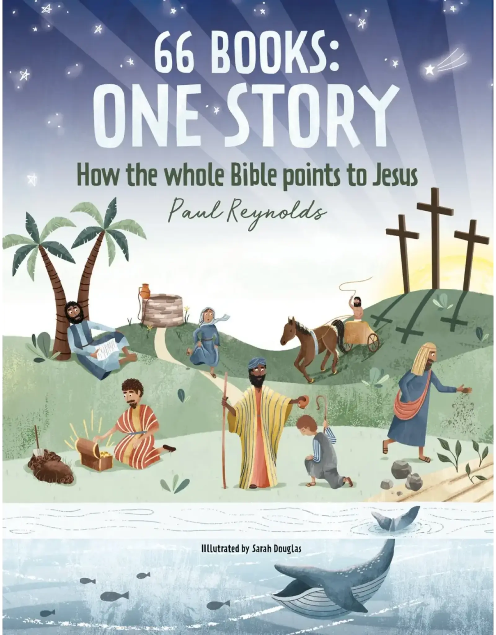 Paul Reynolds 66 Books: One Story, How the Bible P:oints to Jesus