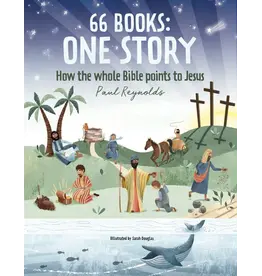 Paul Reynolds 66 Books: One Story, How the Bible P:oints to Jesus