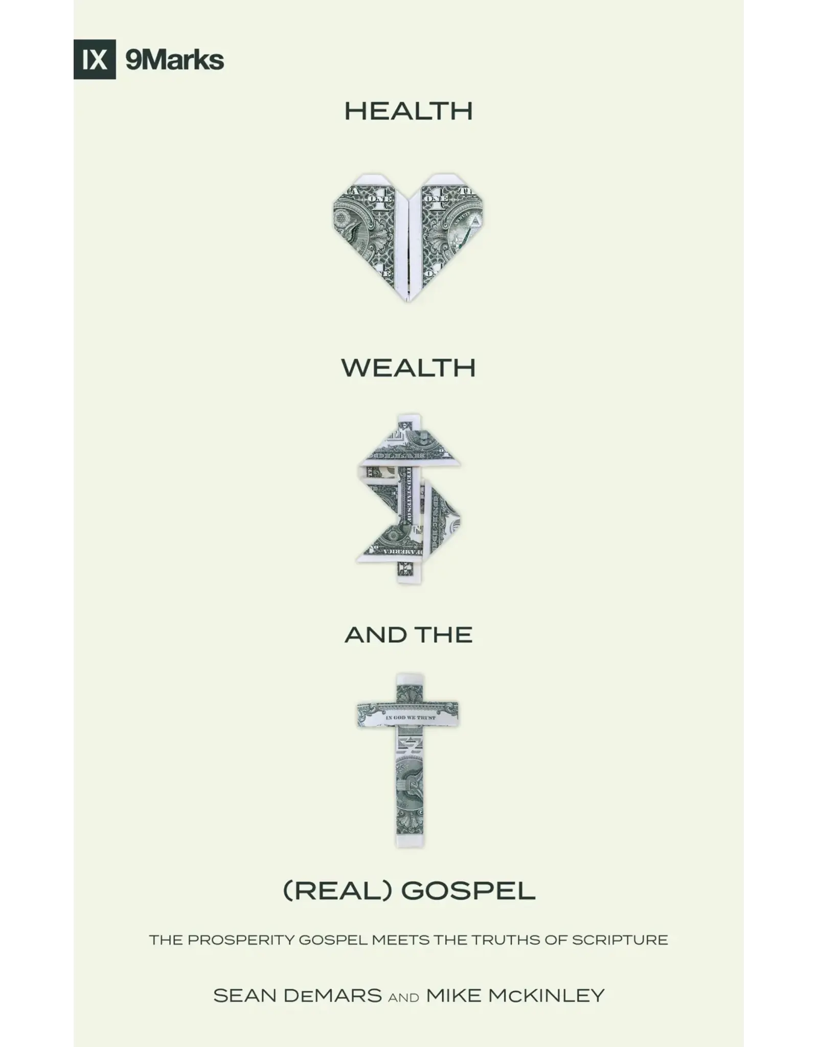 Sean De Mars and Mike McKinley Health, Wealth and the Real Gospel