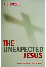 R.C. Sproul The Unexpected Jesus - The Truth Behind His Biblical Names