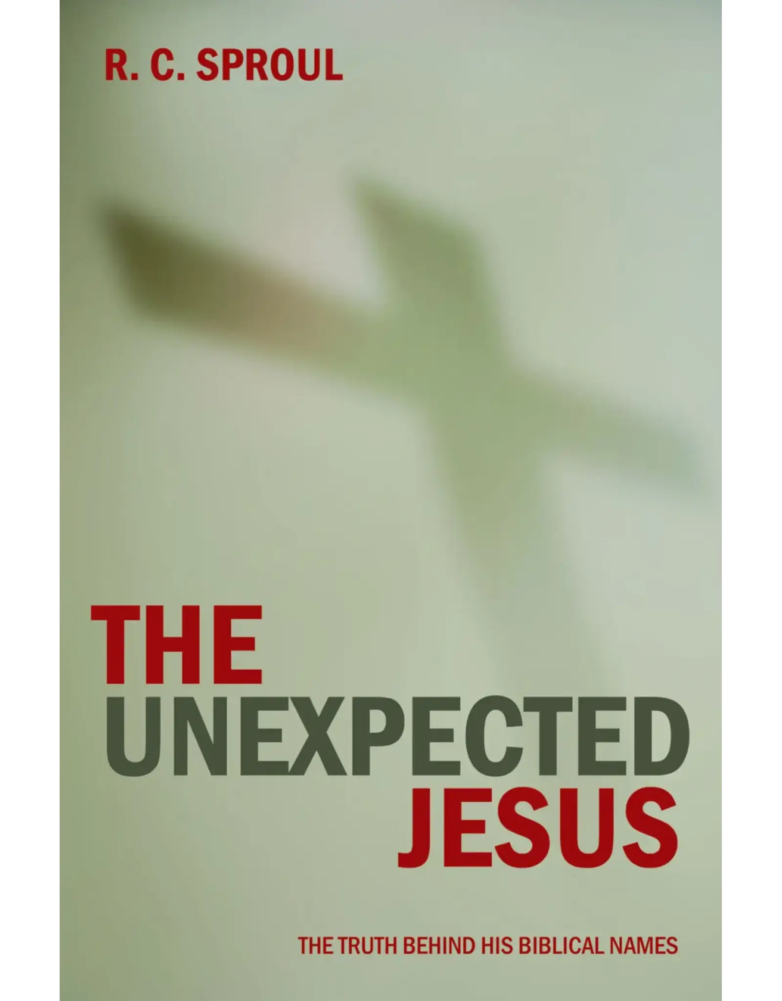 R.C. Sproul The Unexpected Jesus - The Truth Behind His Biblical Names