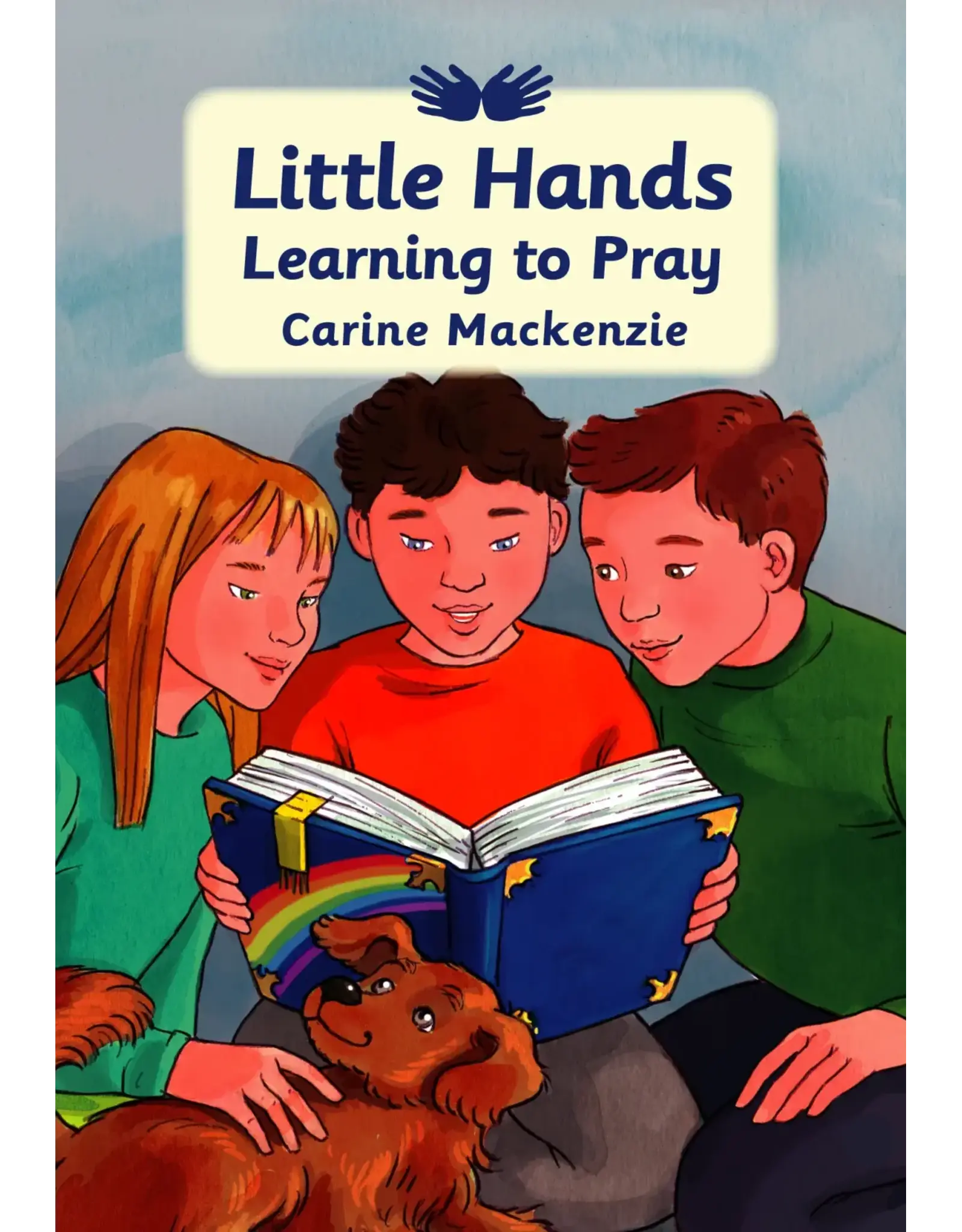 Carine Mackenzie Little Hands Learning to Pray