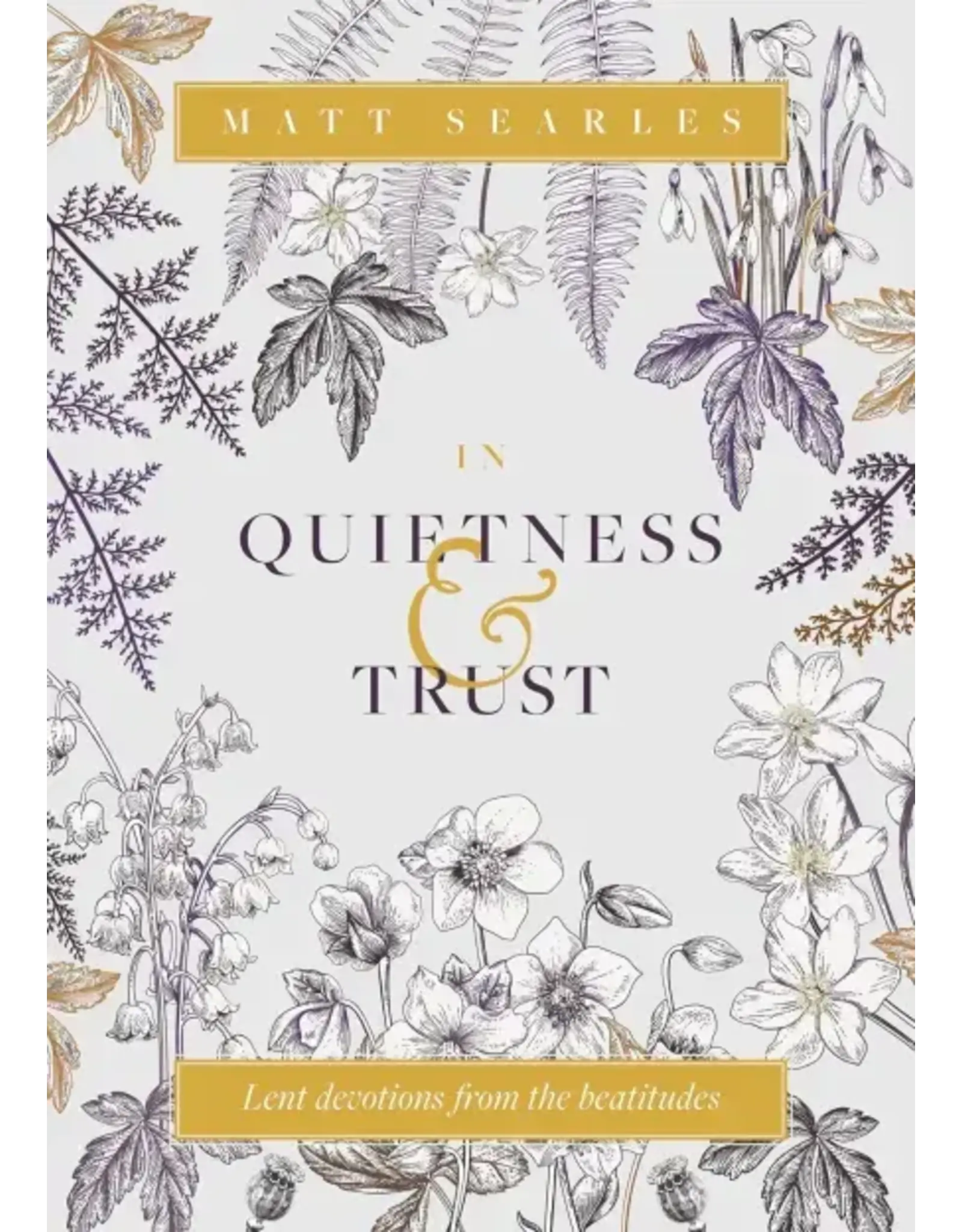 Matt Searles In Quietness and Trust - Lent Devotions