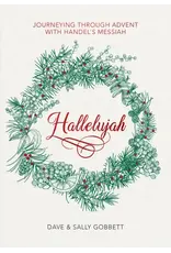 Dave and Sally Gobbett Hallelujah! Journeying Through Advent with Handel's Messiah