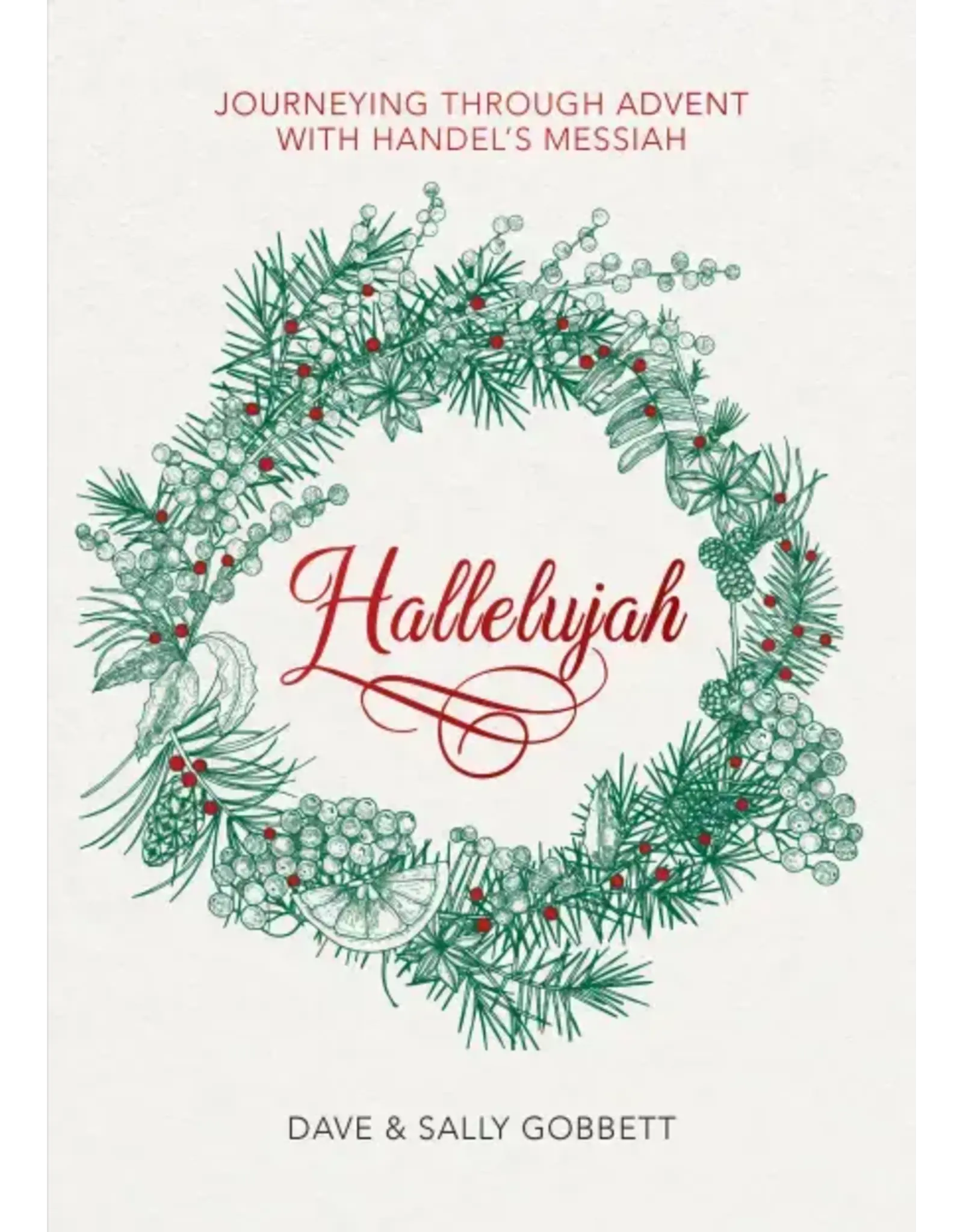 Dave and Sally Gobbett Hallelujah! Journeying Through Advent with Handel's Messiah