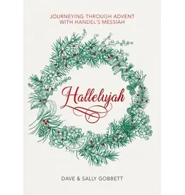 Dave and Sally Gobbett Hallelujah! Journeying Through Advent with Handel's Messiah