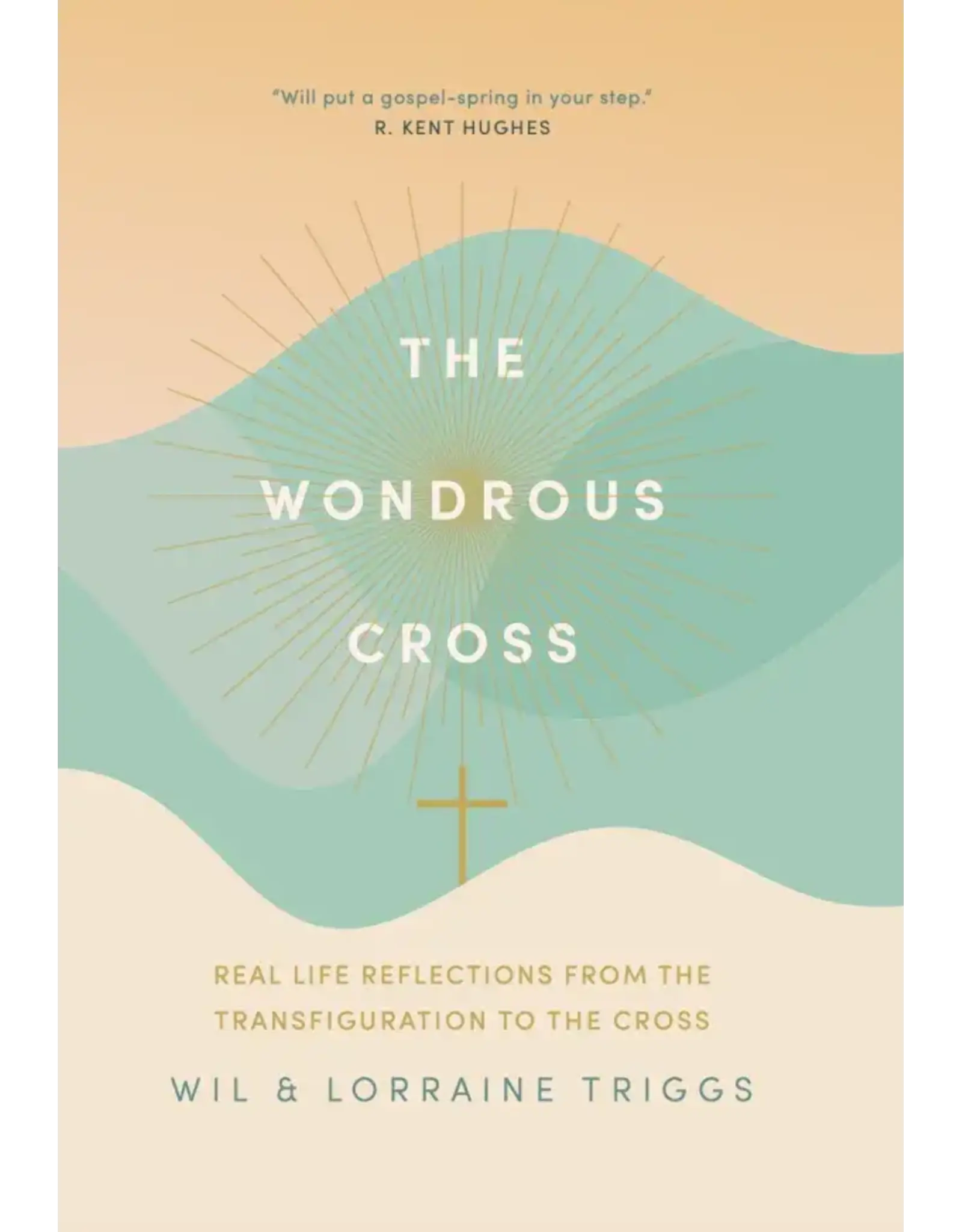 Wil Triggs and Lorraine Triggs The Wondrous Cross Lent Devotional