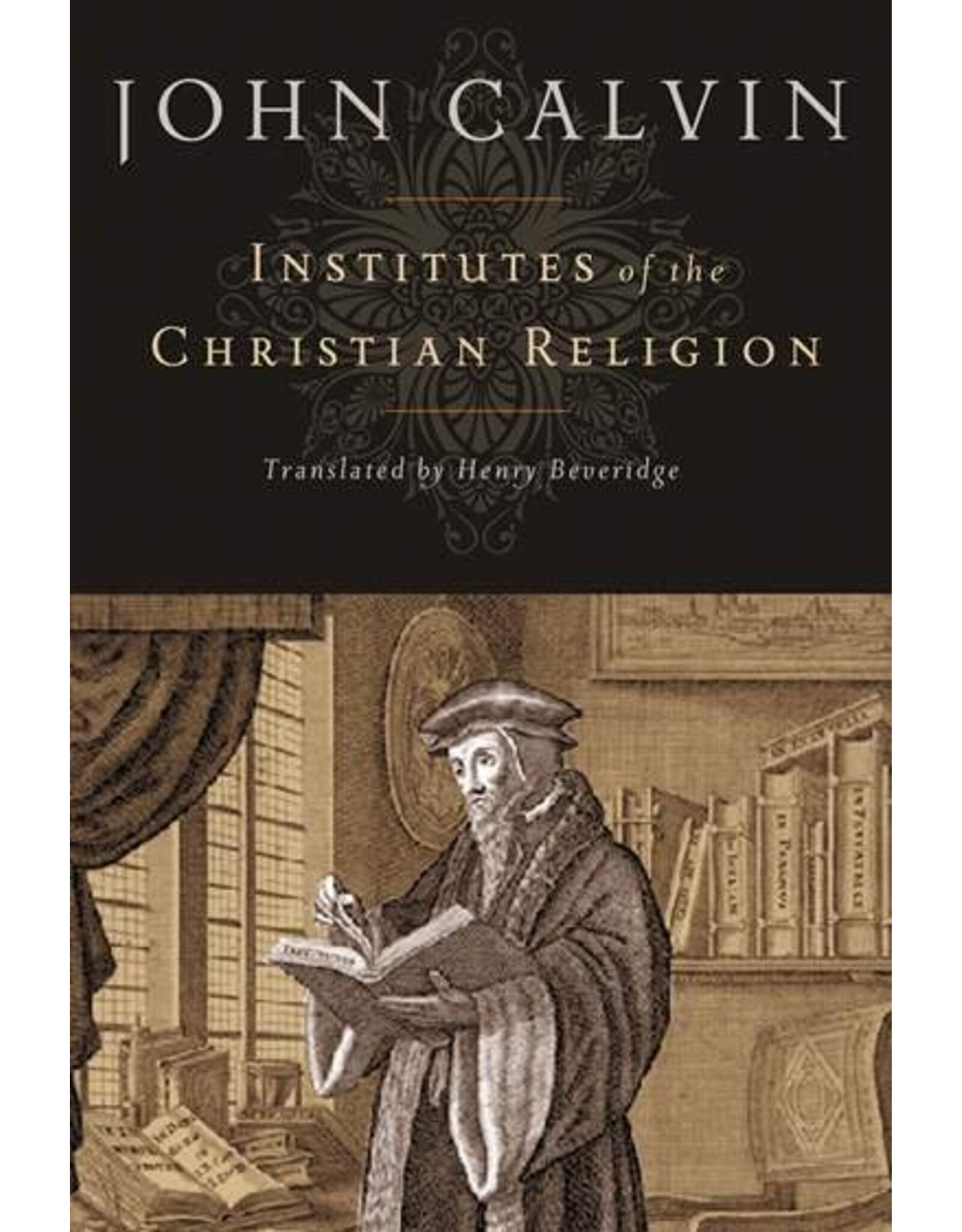 John Calvin Institutes of the Christian Religion(Trans: Beveridge