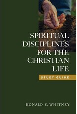Donald S Whitney Spiritual Disciplines for the Christian Life - A Study Guide