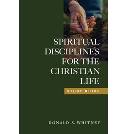 Donald S Whitney Spiritual Disciplines for the Christian Life - A Study Guide