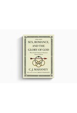 J. C. Mahaney Sex, Romance and the Glory of God