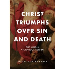 John MacArthur Christ Triumphs over Sin and Death