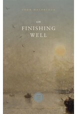 John MacArthur On Finishing Well