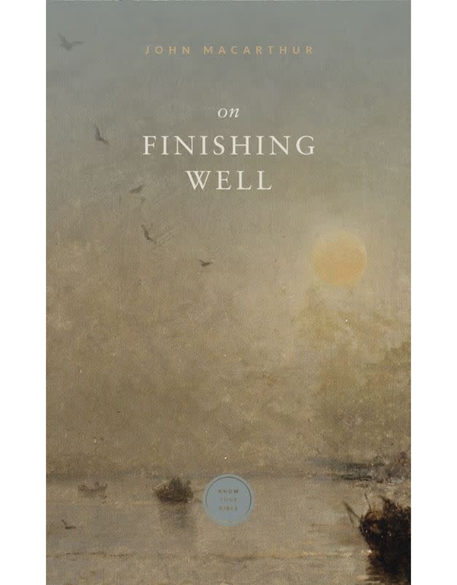 John MacArthur On Finishing Well