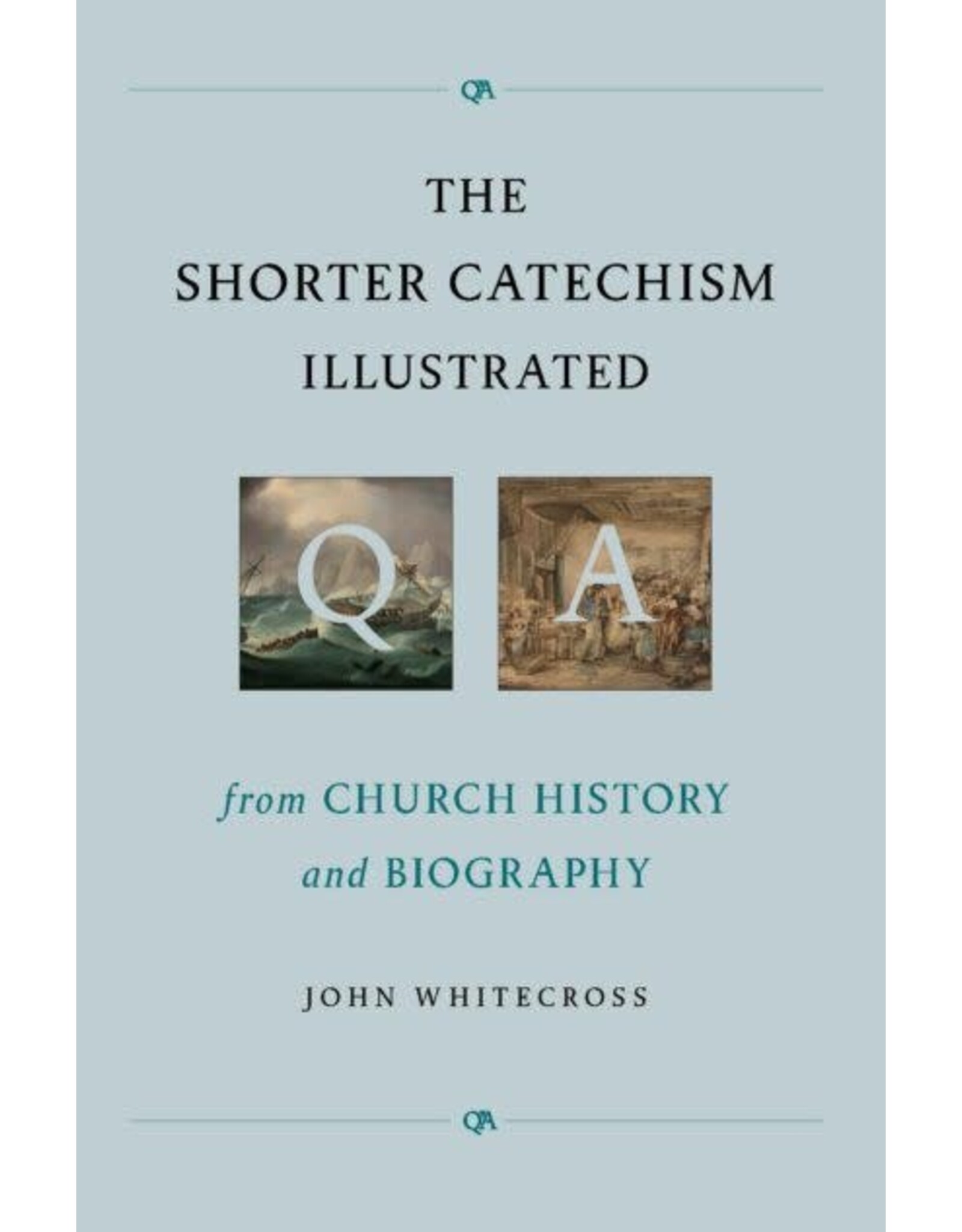 John Whitecross The Shorter Catechism Illustrated