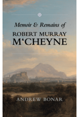Andrew Bonar Memoir and Remains of Robert Murray M'Cheyne