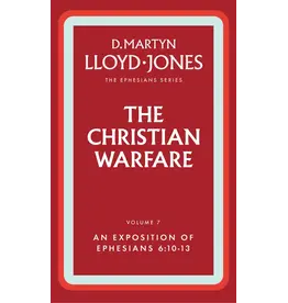 David Martyn Lloyd-Jones The Christian Warfare: An Exposition of Ephesians 6:10-13