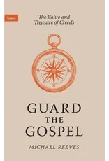 Michael Reeves Guard the Gospel