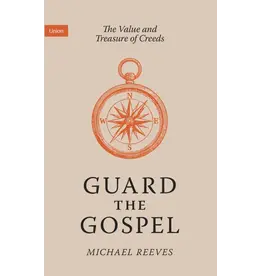 Michael Reeves Guard the Gospel