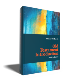 Michael P.V. Barrett Old Testament Introduction: Back to Basics