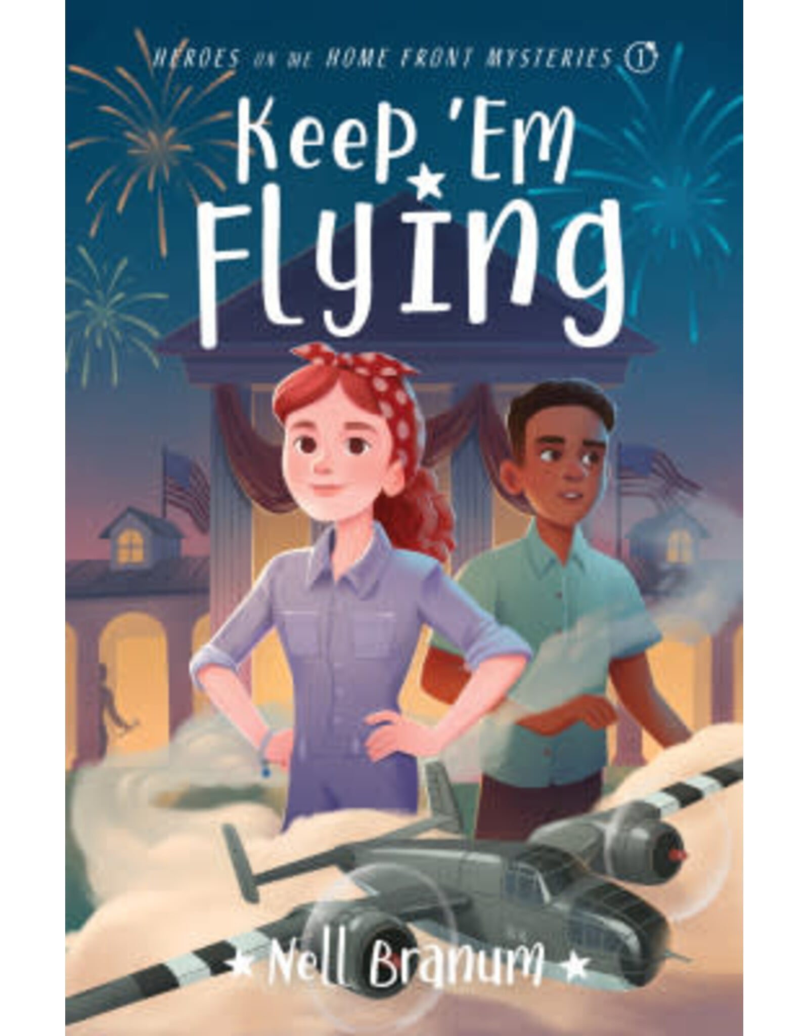 Nell Branum Keep 'Em Flying - Heroes on the Home Front Mysteries #1