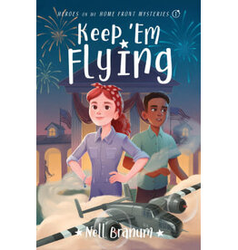 Nell Branum Keep 'Em Flying - Heroes on the Home Front Mysteries #1