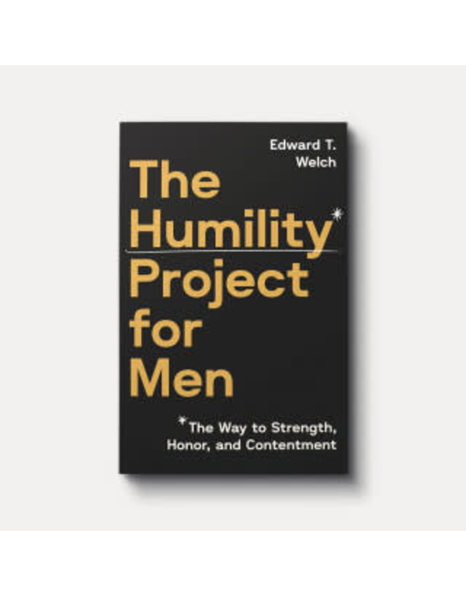 Ed Welch The Humility Project for Men