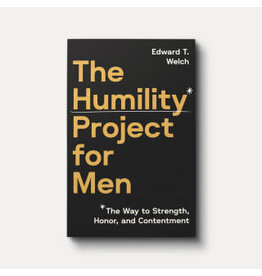 Ed Welch The Humility Project for Men