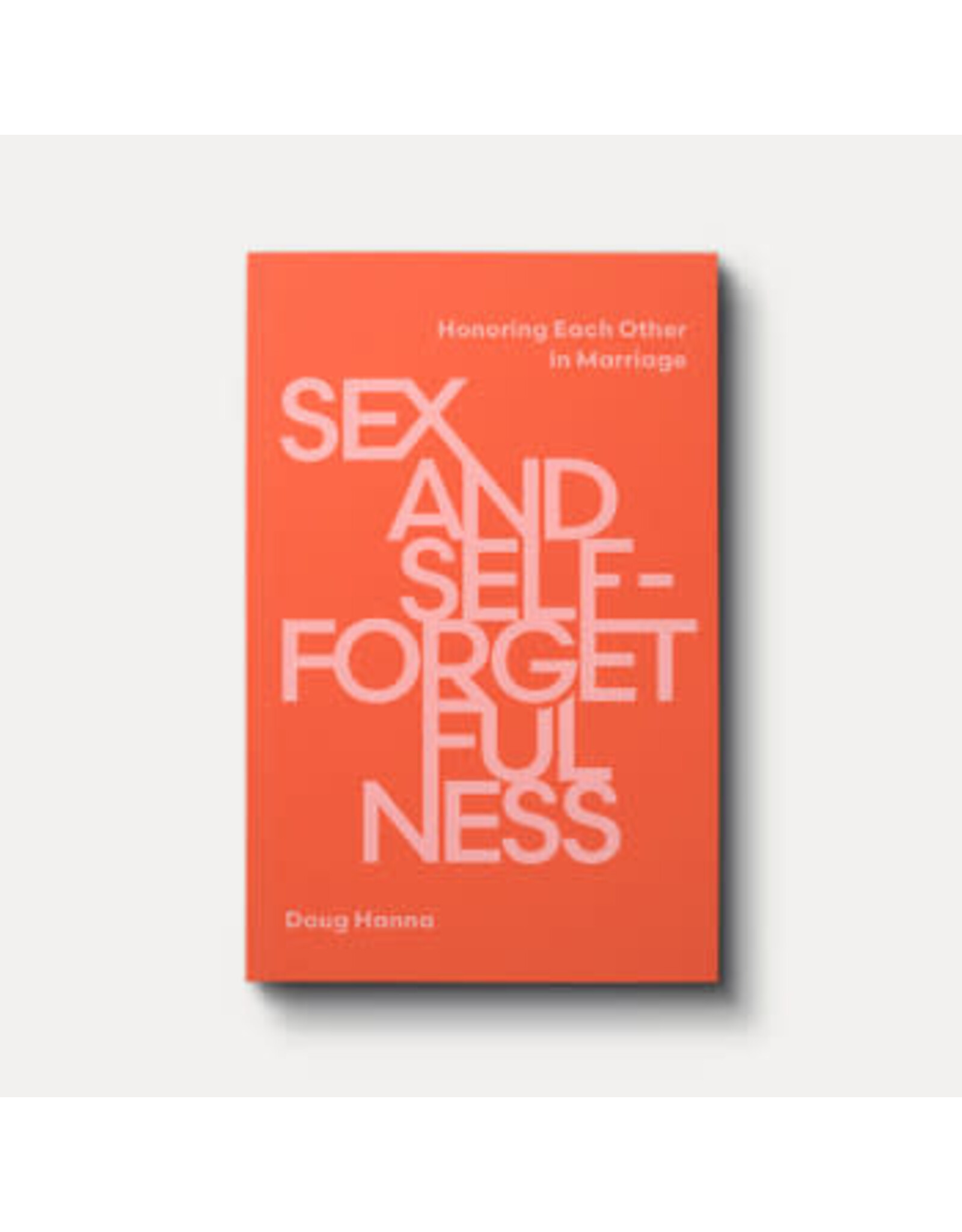 Doug Hanna Sex and Self Forgetfulness