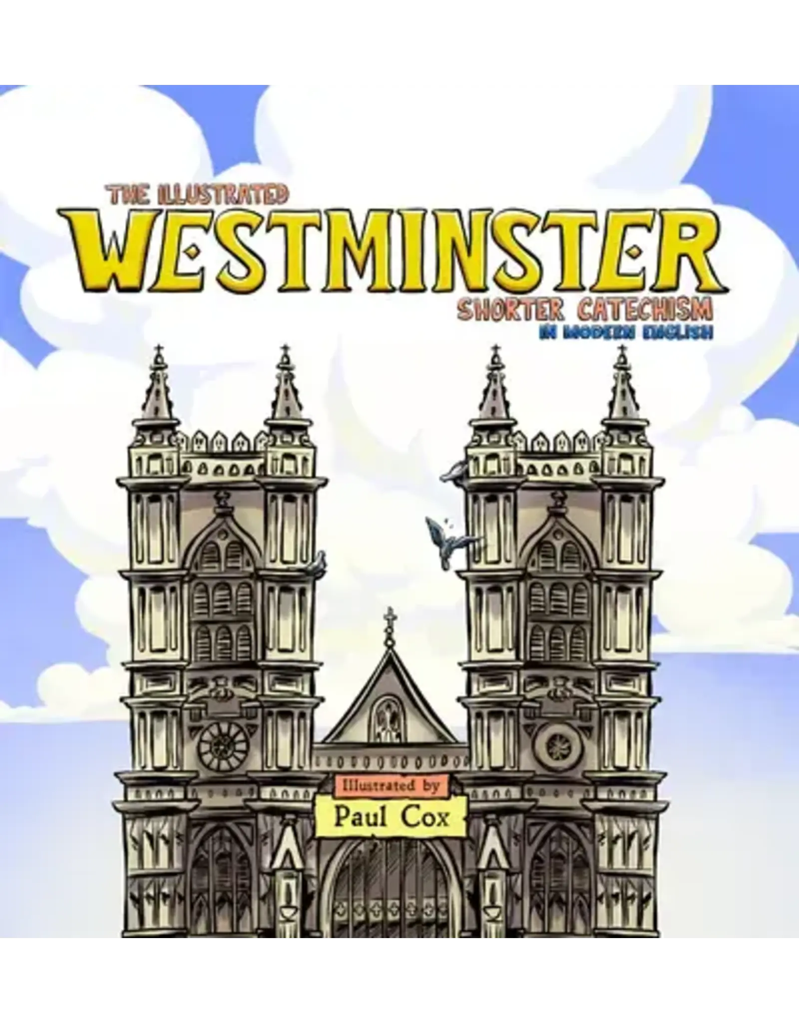 The Illustrated Westminster Shorter Catechism in Modern English