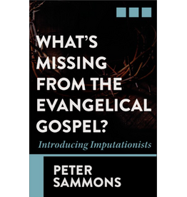 Peter Sammons What's Missing from the Evangelical Gospel?