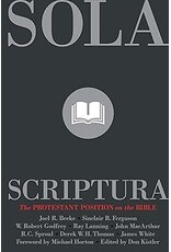 Joel Beeke plus others Sola Scriptura - The Protestant Position on the Bible