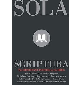 Joel Beeke plus others Sola Scriptura - The Protestant Position on the Bible