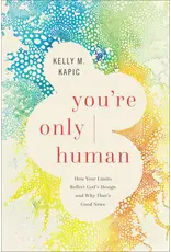 Kelly M. Kapic You're Only Human