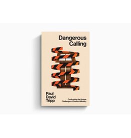 Paul David Tripp Dangerous Calling
