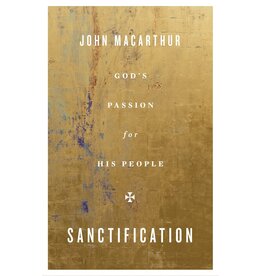 John MacArthur Sanctification - God's Passion for His People