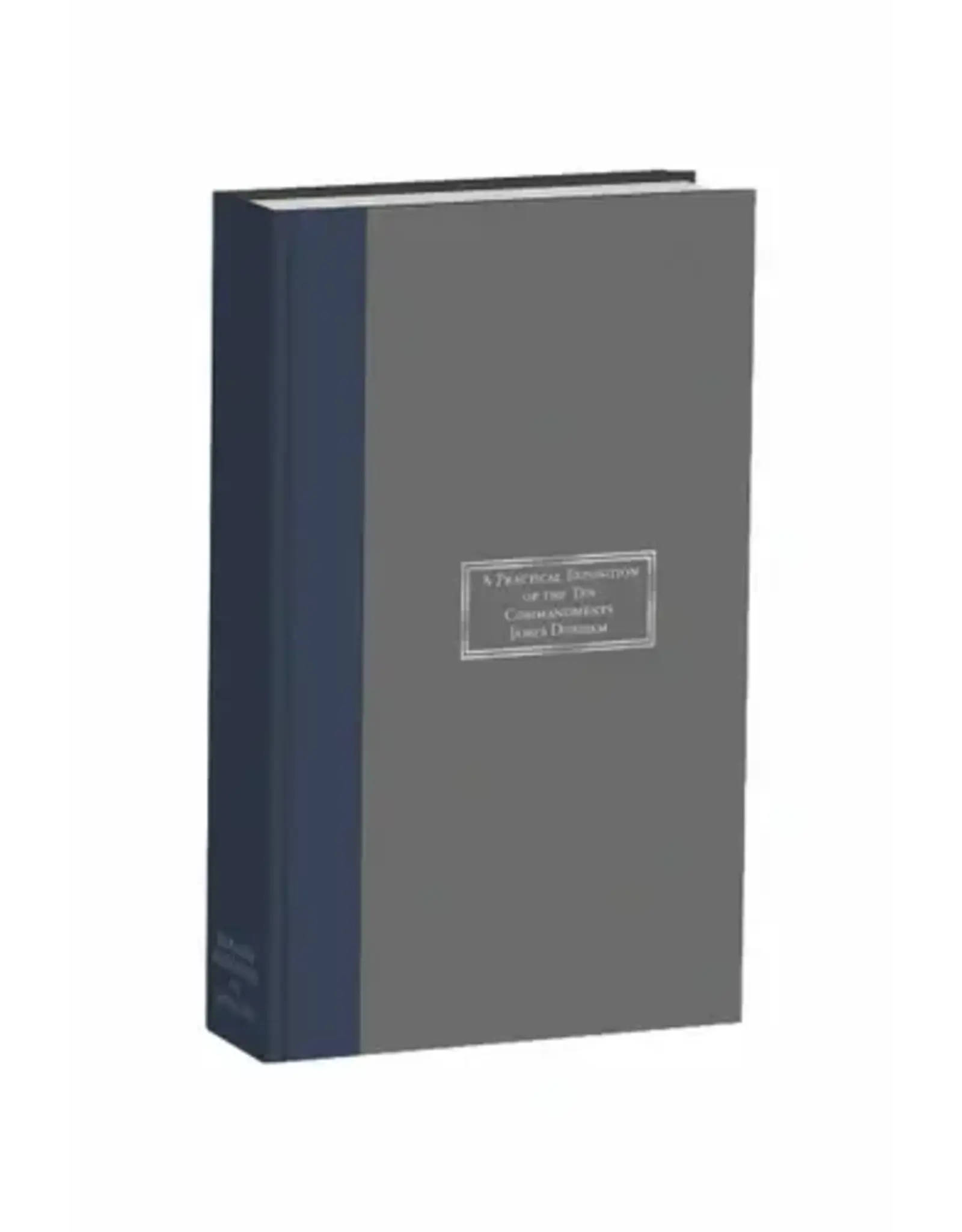James Durham A Practical Exposition of the Ten  Commandments (Durham)