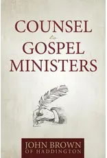 John Brown of Haddington Counsel to Gospel Ministers