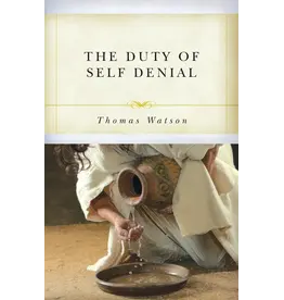 Thomas Watson The Duty of Self Denial and Ten other Sermons