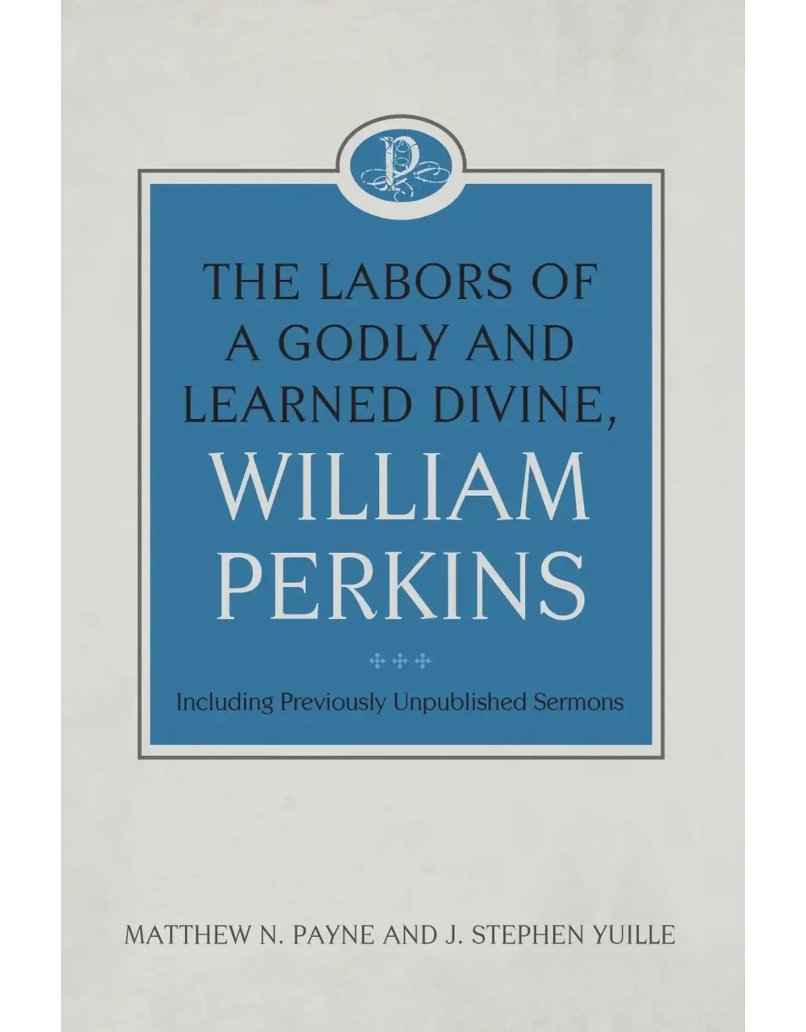 William Perkins The Labors of a Godly and Learned Devine
