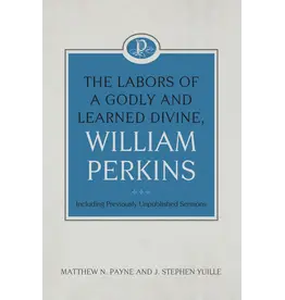 William Perkins The Labors of a Godly and Learned Devine